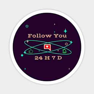 Follow you 24 H 7 D Magnet